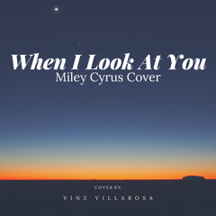 When I Look At You (Miley Cyrus Male Cover)