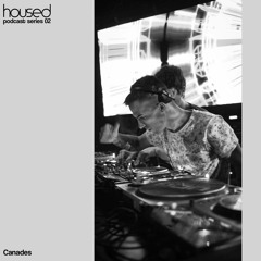 HOUSED PODCAST SERIES 02 | CANADES