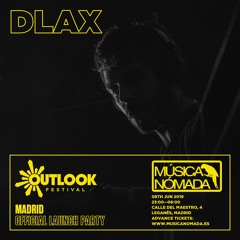 Dlax - Música Nómada Outlook Festival Official Madrid Launch Party 2019
