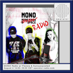 MONO Radio - w/ Flansie & Sunnysoposted - 4th August 2025