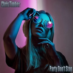 Chris Timber - Party Don't Stop