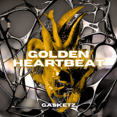 GOLDEN HEARTBEAT - GASKETZ