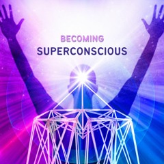02 Meditation - Expanding Into Your Superconsciousness - Becoming Superconscious - With Music.mp3