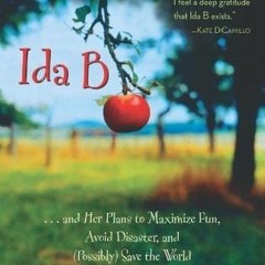 [Audiobook] Ida B. . . and Her Plans to Maximize Fun, Avoid Disaster, and (Possibly) Save the W