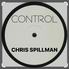CONTROL - CHRIS SPILLMAN -