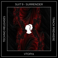 Track Premiere: Suit 9 - Surrender [VTOPIΛ]