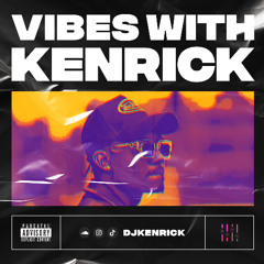 VIBES WITH KENRICK MIXTAPE 2025