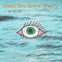 Don't You Grow Weary