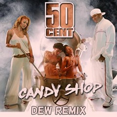 50 Cent - Candy Shop (DEW Remix)