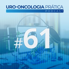 Uro-Oncologia Prática 61 - Medidas de qualidade de vida em Câncer Renal