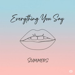 Everything You Say