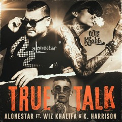 ALONESTAR - TRUE TALK FT. Wiz Khalifa & Kash