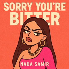 Sorry You’re Bitter