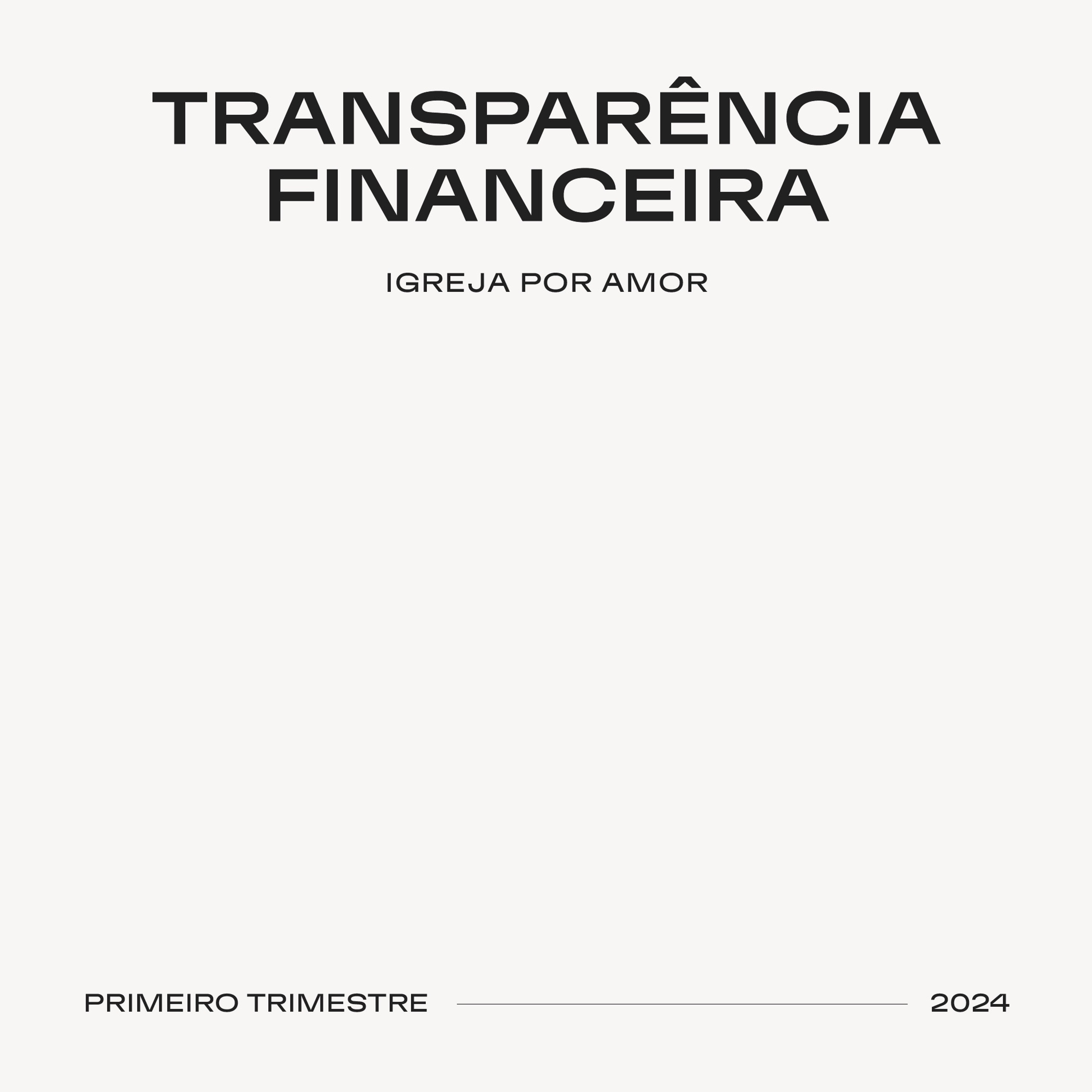 Transparência Financeira  | Igreja Por Amor | Primeiro Trimestre 2024