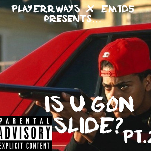 Is you gone slide pt.2 - Playerrways
