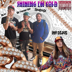 SHINING I'M COLD [SBR Trapbaby Kiidd, ZeroEffEX, BDE PIT, DBM ECLIPZE]