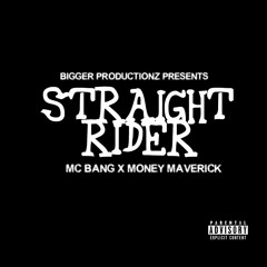 STRAIGH RIDER MC BANG X MONEY MAVERICK