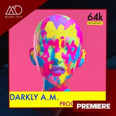 PREMIERE: Darkly A.M. - Progologic (Original Mix) [64K Recordings]