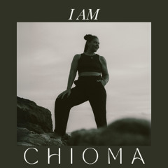 Chioma - I am