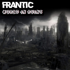FRANTIC -WORLD IN RUINS