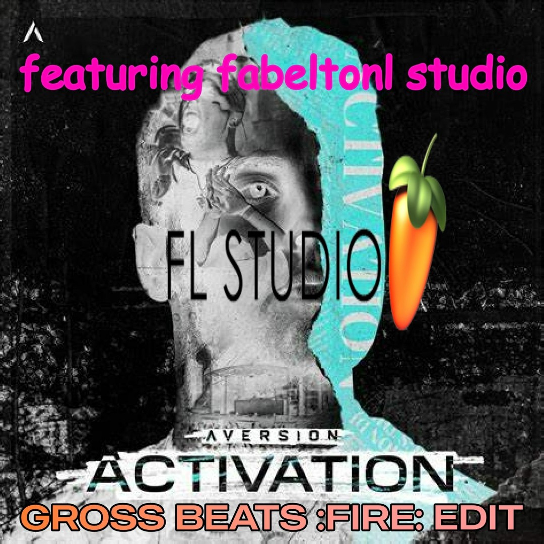 Aversion Activation Stream Aversion - Activation (Gross Beat's Edit Ft. FL STUDIO 20) by ...
