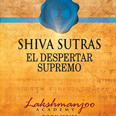 Access KINDLE 💗 Shiva Sutras: El Despertar Supremo (Spanish Edition) by  Swami Laksh