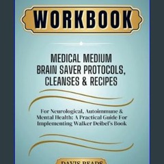 #^Ebook ⚡ Workbook For Medical Medium Brain Saver Protocols, Cleanses & Recipes: For Neurological,