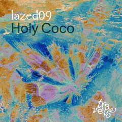 lazed09 - Holy Coco - "Mischievious lullaby"