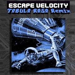 Escape Velocity (TABULA RASA Remix)