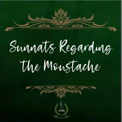 29. Sunnats Regarding the Moustache
