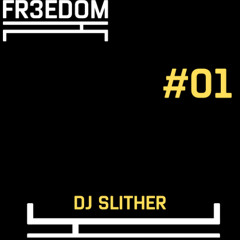 FR3EDOM Mix Series 01 - DJ Slither