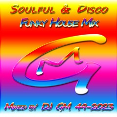Soulful & Disco Funky House Mix 49-23  DJ GM