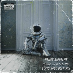 Henry Riquelme - House Is A Feeling (Lucio Rode  Deep Mix)
