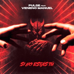 Pulse Feat. Veneno Manuel - Si No Estás Tú