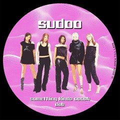 Girls Aloud - Something Kinda Ooooh (Sudoo Trance Edit) [FREE DL]