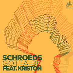 SCHROEDS feat. Kriston - Gotta Be