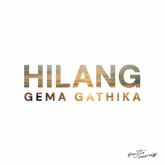 Gema Gathika - Hilang (dan3ta Remix)