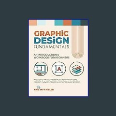 {PDF} 💖 Graphic Design Fundamentals: An Introduction & Workbook for Beginners (Graphic Design Fund