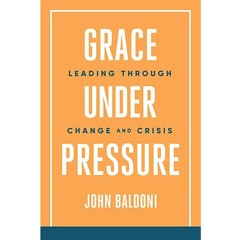 Podcast 1167: Grace Under Pressure: Leading Through Change and Crisis