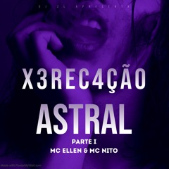 MTG = XERECAÇÃO ASTRAL DO TIO Z ((MC ELLEN e MC NITO))