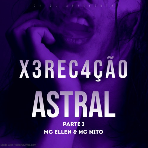 MTG = XERECAÇÃO ASTRAL DO TIO Z ((MC ELLEN e MC NITO))