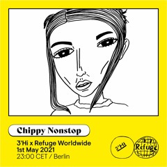 Chippy Nonstop - 3'Hi x Refuge Worldwide