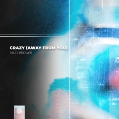 Miles Brower - Crazy (Away From You)