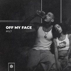 RFLCT - Off My Face