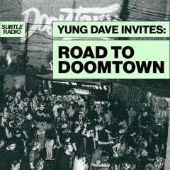 Road To Doomtown on Subtle Radio [Hosted by Yung Dave]