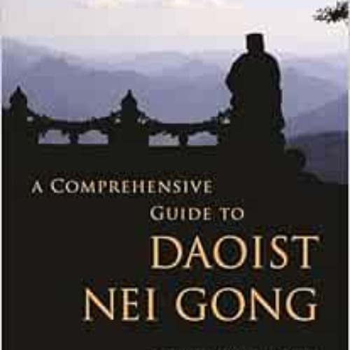 [Get] EPUB 💚 A Comprehensive Guide to Daoist Nei Gong by Damo Mitchell PDF EBOOK EPU