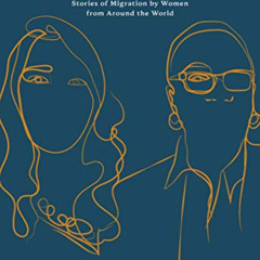 ACCESS EBOOK 📔 Somewhere: Stories of Migration by Women from Around the World by  Lo