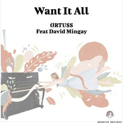 Ortuss - Want it all (Feat. David Mingay)