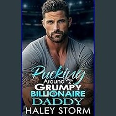 Read ebook [PDF] 📕 Pucking Around With A Grumpy Billionaire Daddy: A Secret Baby Enemies To Lovers