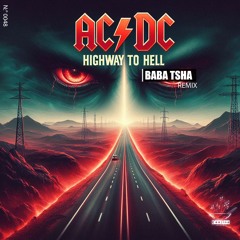 ACDC - Highway to Hell (BABA TSHA Remix) (Unreleased)